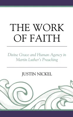 Lucrarea credinței: Harul divin și agenția umană în predica lui Martin Luther - The Work of Faith: Divine Grace and Human Agency in Martin Luther's Preaching