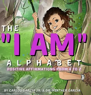 Alfabetul EU SUNT: Afirmații pozitive de la A la Z - The I AM Alphabet: Positive Affirmations from A - Z