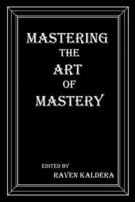 Stăpânirea artei măiestriei - Mastering the Art of Mastery