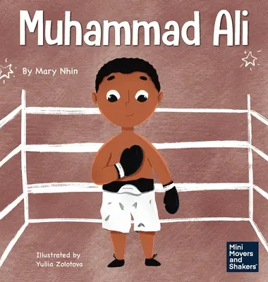 Muhammad Ali: A Kid's Book About Being Courageous (O carte pentru copii despre curaj) - Muhammad Ali: A Kid's Book About Being Courageous