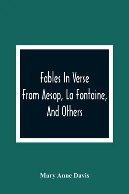 Fabule în versuri: De la Esop, La Fontaine și alții - Fables In Verse: From Aesop, La Fontaine, And Others