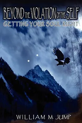 Dincolo de violarea sinelui: Să-ți îndrepți sufletul - Beyond the Violation of the Self: Getting Your Soul Right