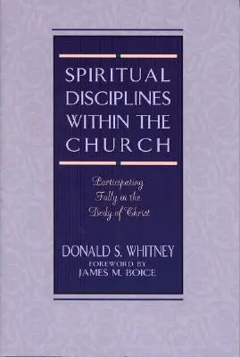 Discipline spirituale în cadrul bisericii: Participarea deplină în Trupul lui Hristos - Spiritual Disciplines Within the Church: Participating Fully in the Body of Christ