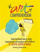 Arta înțelegerii: Explorarea textelor vizuale pentru a stimula înțelegerea, conversația și încrederea - The Art of Comprehension: Exploring Visual Texts to Foster Comprehension, Conversation, and Confidence