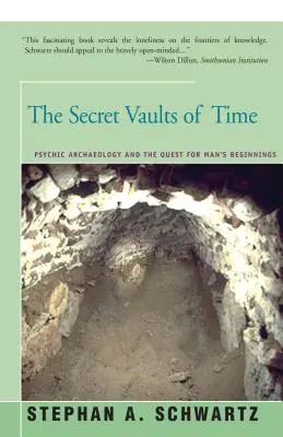 Bolțile secrete ale timpului: Arheologia psihică și căutarea începuturilor omenirii - The Secret Vaults of Time: Psychic Archaeology and the Quest for Man's Beginnings