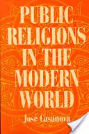 Religiile publice în lumea modernă - Public Religions in the Modern World