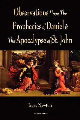 Observations Upon The Prophecies Of Daniel And The Apocalypse Of St. - Observations Upon The Prophecies Of Daniel And The Apocalypse Of St. John