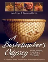 Odiseea unui coșar: Over, Under, Around & Through: 24 de modele grozave de coșuri de la începător la avansat - A Basketmaker's Odyssey: Over, Under, Around & Through: 24 Great Basket Patterns from Easy Beginner to More Challenging Advanced