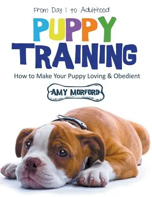 Dresajul cățeilor: De la prima zi la vârsta adultă (Large Print): Cum să vă faceți cățelul iubitor și ascultător - Puppy Training: From Day 1 to Adulthood (Large Print): How to Make Your Puppy Loving and Obedient
