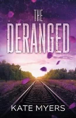 The Deranged: Un roman distopic pentru tineri adulți - Cartea întâi - The Deranged: A Young Adult Dystopian Romance - Book One