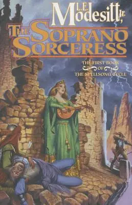 Vrăjitoarea Soprano: Prima carte a ciclului Spellsong - The Soprano Sorceress: The First Book of the Spellsong Cycle