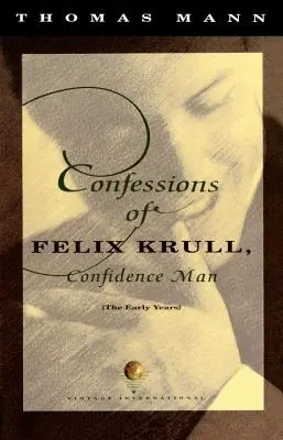 Confesiunile lui Felix Krull, omul încrederii: Primii ani - Confessions of Felix Krull, Confidence Man: The Early Years