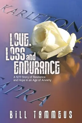 Dragoste, pierdere și anduranță: A 9/11 Story of Resilience and Hope in an Age of Anxiety (O poveste a rezistenței și speranței într-o epocă a anxietății) - Love, Loss and Endurance: A 9/11 Story of Resilience and Hope in an Age of Anxiety