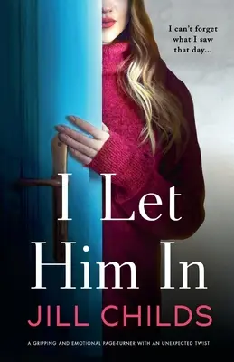 L-am lăsat să intre: Un roman captivant și emoționant cu o întorsătură neașteptată - I Let Him In: A gripping and emotional page-turner with an unexpected twist