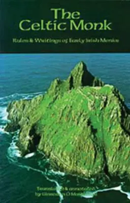 Călugărul celtic: Reguli și scrieri ale primilor călugări irlandezi - The Celtic Monk: Rules and Writings of Early Irish Monks