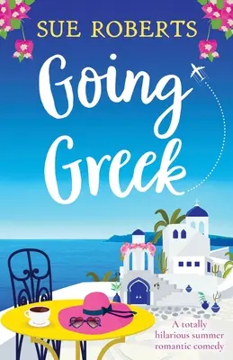Going Greek: O comedie romantică de vară absolut hilară - Going Greek: A totally hilarious summer romantic comedy