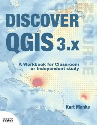 Descoperiți QGIS 3.x: A Workbook for Classroom or Independent Study (Manual de lucru pentru clasă sau studiu independent) - Discover QGIS 3.x: A Workbook for Classroom or Independent Study