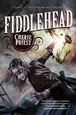 Fiddlehead: Un roman al secolului mecanic - Fiddlehead: A Novel of the Clockwork Century