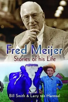 Fred Meijer: Povestiri din viața sa - Fred Meijer: Stories of His Life
