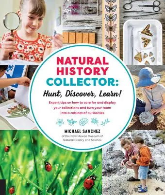 Colecționarul de istorie naturală: Vânează, Descoperă, Învață! Sfaturi de expert despre cum să vă îngrijiți și să vă expuneți colecțiile și să vă transformați camera într-un cabinet de Cu - Natural History Collector: Hunt, Discover, Learn!: Expert Tips on How to Care for and Display Your Collections and Turn Your Room Into a Cabinet of Cu