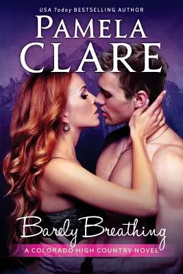 Barely Breathing: Un roman din Colorado High Country - Barely Breathing: A Colorado High Country Novel