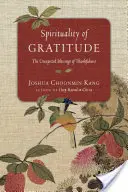 Spiritualitatea recunoștinței: Binecuvântările neașteptate ale recunoștinței - Spirituality of Gratitude: The Unexpected Blessings of Thankfulness