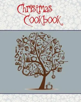 Carte de bucate de Crăciun: O idee grozavă de cadou pentru sărbători!!! Faceți o carte de bucate de familie pentru a o oferi cadou - 100 de rețete, organizator, conversie - Christmas Cookbook: A Great Gift Idea for the Holidays!!! Make a Family Cookbook to Give as a Present - 100 Recipes, Organizer, Conversion