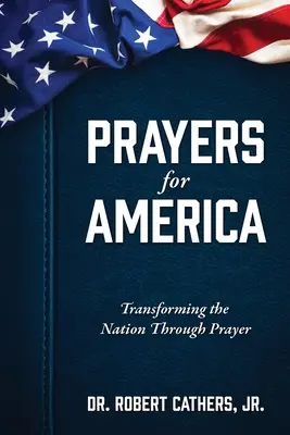 Rugăciuni pentru America: Transformarea națiunii prin rugăciune - Prayers for America: Transforming the Nation Through Prayer