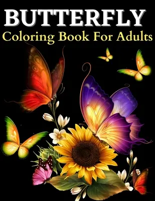 Butterfly Coloring Book: Beautiful Butterflies Coloring Pages: Carte de colorat cu modele uimitoare de fluturi pentru reducerea stresului. Fluture - Butterfly Coloring Book: Beautiful Butterflies Coloring Pages: Coloring Book With Amazing Butterflies Patterns For Stress Relieving. Butterfly
