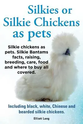 Silkies sau Puii Silkie ca Animale de Companie. Informații despre Bantams Silkie, creștere, împerechere, îngrijire, hrană și de unde să cumpărați toate acoperite. Inclusiv negre, albe, chinezești - Silkies or Silkie Chickens as Pets. Silkie Bantams Facts, Raising, Breeding, Care, Food and Where to Buy All Covered. Including Black, White, Chinese