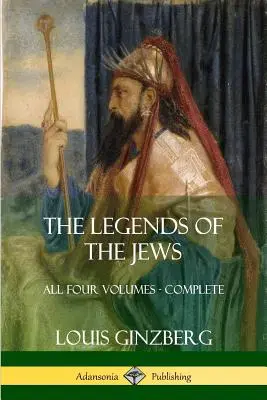 Legendele evreilor: Toate cele patru volume - integral - The Legends of the Jews: All Four Volumes - Complete