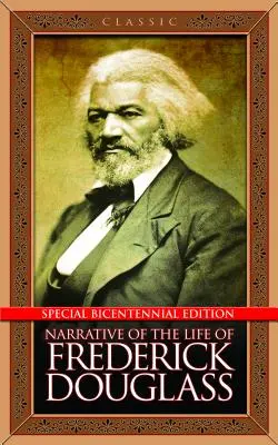 Narațiunea vieții lui Frederick Douglass: Ediție specială Bicentenar - Narrative of the Life of Frederick Douglass: Special Bicentennial Edition
