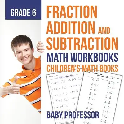 Adunarea și scăderea fracțiilor - Caiete de matematică clasa a 6-a - Cărți pentru copii despre fracții - Fraction Addition and Subtraction - Math Workbooks Grade 6 - Children's Fraction Books