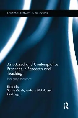 Practici artistice și contemplative în cercetare și predare: Onorarea prezenței - Arts-Based and Contemplative Practices in Research and Teaching: Honoring Presence