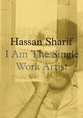 Hassan Sharif: Eu sunt artistul lucrului unic - Hassan Sharif: I Am the Single Work Artist
