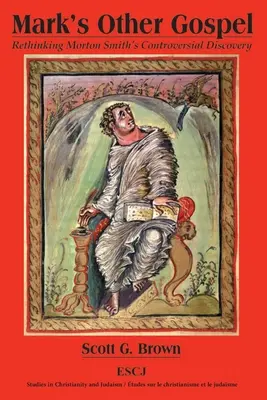 Cealaltă Evanghelie a lui Marcu: Regândirea controversatei descoperiri a lui Morton Smith - Mark's Other Gospel: Rethinking Morton Smith's Controversial Discovery
