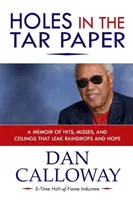 Holes in the Tar Paper (Găuri în hârtia de gudron): A Memoir of hits, misses, and ceilings that leak raindrops and hope - Holes in the Tar Paper: A Memoir of hits, misses, and ceilings that leak raindrops and hope