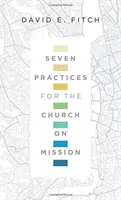 Șapte practici pentru Biserica în misiune - Seven Practices for the Church on Mission
