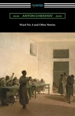 Ward No. 6 și alte povestiri (Traducere de Constance Garnett) - Ward No. 6 and Other Stories (Translated by Constance Garnett)