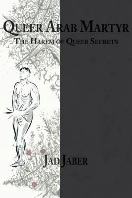 Martiriul arab homosexual - Queer Arab Martyr