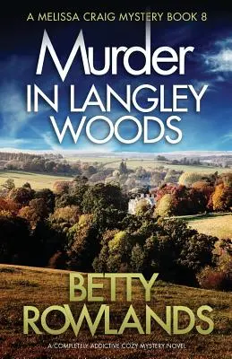 Crimă în Langley Woods: Un roman polițist confortabil complet captivant - Murder in Langley Woods: A completely addictive cozy mystery novel