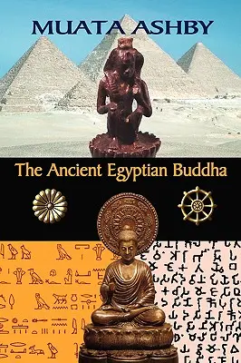 Buddha egiptean antic: Originile vechi egiptene ale budismului - The Ancient Egyptian Buddha: The Ancient Egyptian Origins of Buddhism