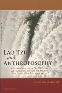 Lao Tzu și antroposofia: A Translation of the Tao Te Ching with Commentary and a Lao Tzu Document the Great One Excretes Water