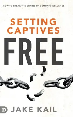 Eliberarea captivelor: Cum să rupem lanțurile influenței demonice - Setting Captives Free: How to Break the Chains of Demonic Influence