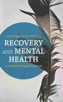 Recuperare și sănătate mintală: Un cont sociologic critic - Recovery and Mental Health: A Critical Sociological Account