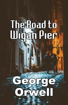Drumul spre Wigan Pier - The Road to Wigan Pier
