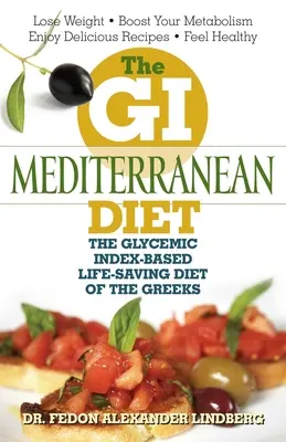 Dieta mediteraneană GI: Dieta salvatoare a grecilor bazată pe indicele glicemic: The Glycemic Index-Based Life-Saving Diet of the Greeks - The GI Mediterranean Diet: The Glycemic Index-Based Life-Saving Diet of the Greeks