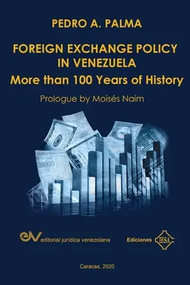 POLITICA VALUTARĂ ÎN VENEZUELA. Mai mult de 100 de ani de istorie - FOREIGN EXCHANGE POLICY IN VENEZUELA. More than 100 Years of History