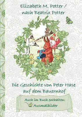Povestea lui Peter Rabbit la fermă (inclusiv imagini de colorat, prima publicare germană! ): Prima publicare germană!, Copii, Kin - Die Geschichte von Peter Hase auf dem Bauernhof (inklusive Ausmalbilder, deutsche Erstverffentlichung! ): deutsche Erstverffentlichung!, Kinder, Kin