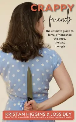 Prietene de rahat: Ghidul suprem al prieteniei feminine: cele bune, cele rele, cele urâte: The Ultimate Guide to Female Friendship: - Crappy Friends: The Ultimate Guide to Female Friendship: the Good, the Bad, the Ugly: The Ultimate Guide to Female Friendship: